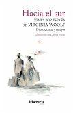 Hacia el Sur : viajes por España de Virginia Woolf Hacia el Sur : viajes por España de Virginia Woolf