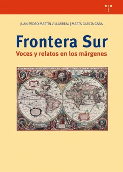 Frontera Sur : voces y relatos en los márgenes - Martín Villarreal, Juan Pedro; García Caba, Marta Frontera Sur : voces y relatos en los márgenes - Martín Villarreal, Juan Pedro; García Caba, Marta