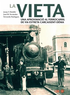 La Vieta : una aproximació al ferrocarril de via estreta Carcaixent-Dénia - Bataller Ferrando, José Vicente; Fernández Ros, José Manuel; Rodríguez Serres, Fernando