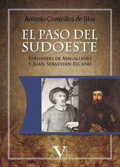 El paso del sudoeste : Fernando de Magallanes y Juan Sebastián Elcano - Cavanillas De Blas, Antonio