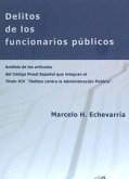 Delitos de los funcionarios públicos : análisis de los artículos del Código penal español que integran el título XIX, 