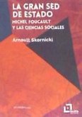 La gran sed de Estado : Michel Foucault y las ciencias sociales