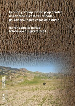 Cover Gestión y trabajo en las propiedades imperiales durante el reinado de Adriano : cinco casos de estudio