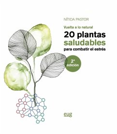20 plantas saludables para combatir el estrés : vuelta a lo natural - Pastor Pérez, Nítida