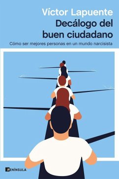Cover Decálogo del buen ciudadano : cómo ser mejores personas en un mundo narcisista