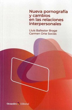 Nueva pornografía y cambios en las relaciones interpersonales - Orte Socias, Carmen; Ballester Brage, Lluís . . . [et al.; Orte Socías, Carmen