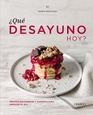 ¿Qué desayuno hoy? : recetas saludables y variadas para empezar el día