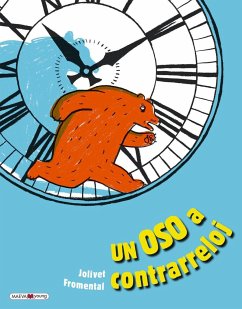 El oso a contra el reloj : aprendemos a leer las horas - Jolivet, Joëlle; Fromental, Jean-Luc