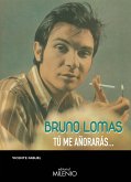 Bruno Lomas : tú me añorarás--