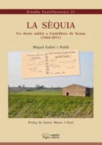 Cover La sèquia : Un eute saldat a Castellnou de Seana (1864-2011)
