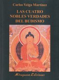 Las cuatro nobles verdades del budismo : enseñanzas fundamentales de Buda