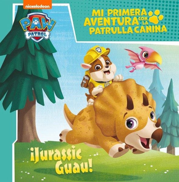 ¡Jurassic Guau! (Mi primera aventura con la Patrulla Canina   Paw Patrol)