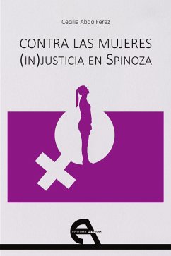 Contra las mujeres : (in)justicia en Spinoza - Abdó Férez, Cecilia