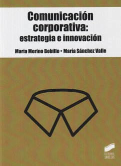 Comunicación corporativa : estrategia e innovación - Merino Bobillo, María; Sánchez Valle, María