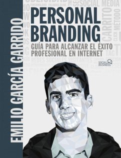 Personal branding : guía para alcanzar el éxito profesional en Internet - García Garrido, Emilio