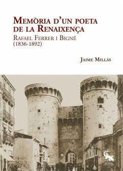 Rafael Ferrer i Bigné, 1836-1892 : memòria d'un poeta de la renaixença - Millás, Jaime