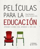 Películas para la educación : aprender viendo cine, aprender a ver cine