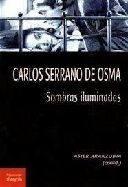 Carlos Serrano de Osma : sombras iluminadas - Aranzubia Cob, Asier