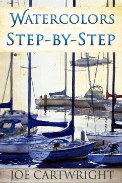 Watercolors Step-by-Step (eBook, ePUB) - Cartwright, Joe