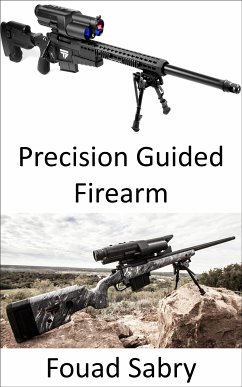 Precision Guided Firearm (eBook, ePUB) - Sabry, Fouad