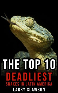Cover The Top 10 Deadliest Snakes in Latin America (eBook, ePUB)