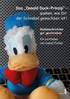 Das Donald Duck-Prinzip - quaken, wie Dir der Schnabel gewachsen ist! (eBook, PDF) - Pichler, Daniel