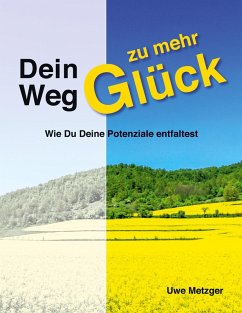 Dein Weg zu mehr Glück (eBook, ePUB) - Metzger, Uwe