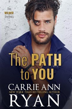 The Path to You (The Wilder Brothers, #3) (eBook, ePUB) - Ryan, Carrie Ann