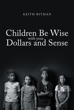 Children Be Wise with your Dollars and Sense (eBook, ePUB) - Ritman, Keith