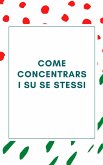Come concentrarsi su se stessi (eBook, ePUB)