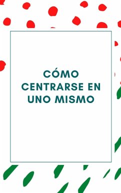 Cover Cómo centrarse en uno mismo (eBook, ePUB)