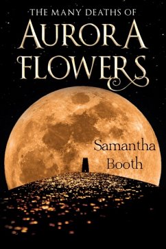 The Many Deaths of Aurora Flowers - Booth, Samantha