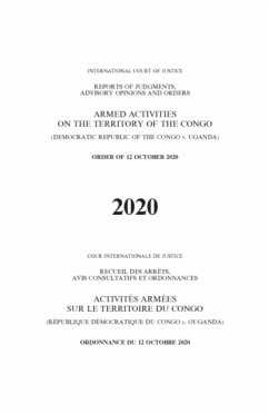 Reports of Judgments, Advisory Opinions and Orders 2020: Armed Activities on the Territory of the Congo (Democratic Republic of the Congo V. Uganda) - International Court of Justice