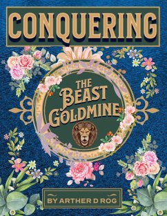 Conquering The Beast Goldmine (eBook, ePUB) - Rog, Arther D