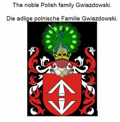 The noble Polish family Gwiazdowski. Die adlige polnische Familie Gwiazdowski. (eBook, ePUB)