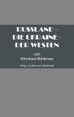 Russland - Die Ukraine - Der Westen (eBook, ePUB) Russland - Die Ukraine - Der Westen (eBook, ePUB)