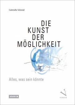 Die Kunst der Möglichkeit - Schmid, Gabrielle