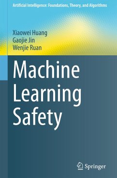 Machine Learning Safety - Huang, Xiaowei;Jin, Gaojie;Ruan, Wenjie