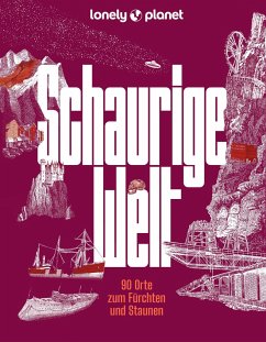LONELY PLANET Bildband Schaurige Welt - Dauscher, Jörg Martin;Melville, Corinna;Bey, Jens