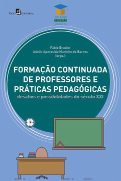 Formação Continuada de professores e práticas pedagógicas (eBook, ePUB) - Brazier, Fábio; Barros, Adelir Aparecida Marinho de