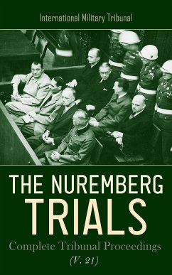 The Nuremberg Trials: Complete Tribunal Proceedings (V. 21) (eBook, ePUB) - Tribunal, International Military