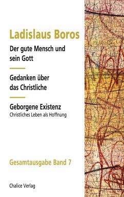 Der gute Mensch und sein Gott   Gedanken über das Christliche   Geborgene Existenz - Boros, Ladislaus