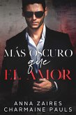 Más oscuro que el amor (eBook, ePUB)