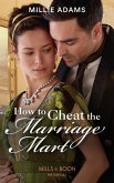 How To Cheat The Marriage Mart (Mills & Boon Historical) (Society's Most Scandalous, Book 2) (eBook, ePUB)