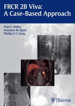 FRCR 2B Viva: A Case-Based Approach (eBook, PDF) - Sidhu, Paul S.; Ryan, Suzanne; Lung, Phillip F. C.