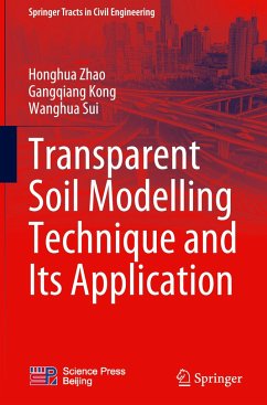Transparent Soil Modelling Technique and Its Application - Zhao, Honghua;Kong, Gangqiang;Sui, Wanghua