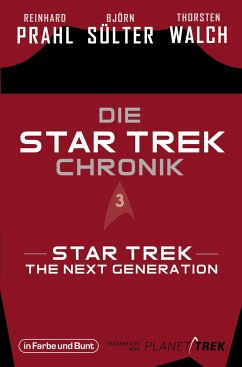 Die Star-Trek-Chronik - Teil 3: Star Trek: The Next Generation - Sülter, Björn;Prahl, Reinhard;Walch, Thorsten