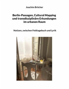 Berlin-Passagen, Cultural Mapping und transdisziplinäre Erkundungen im urbanen Raum (eBook, ePUB)