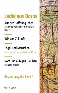 Aus der Hoffnung leben   Wir sind Zukunft   Engel und Menschen   Vom ungläubigen Glauben - Boros, Ladislaus