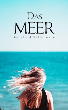 Das Meer (eBook, ePUB) - Kellermann, Bernhard